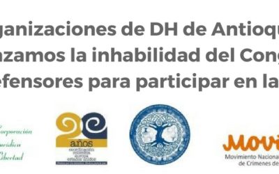 Comunicado: Organizaciones de DH de Antioquia, rechazamos la inhabilidad del Congreso a Defensores para participar en la JEP