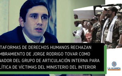 Plataformas de derechos humanos rechazan nombramiento de Jorge Rodrigo Tovar