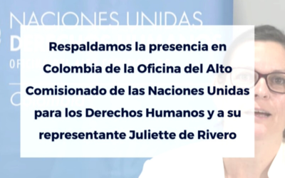 Respaldamos la presencia en Colombia de la Oficina del Alto Comisionado de las Naciones Unidas para los Derechos Humanos y a su Representante Juliette de Rivero