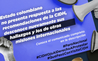 Estado colombiano no responde a las recomendaciones de la CIDH, en relación a las violaciones cometidas en el marco de la protesta social, ni a las de otras misiones internacionales