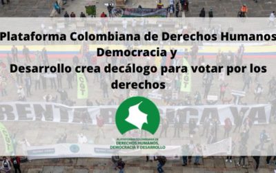 Plataforma Colombiana de Derechos Humanos Democracia y Desarrollo crea decálogo para votar por los derechos