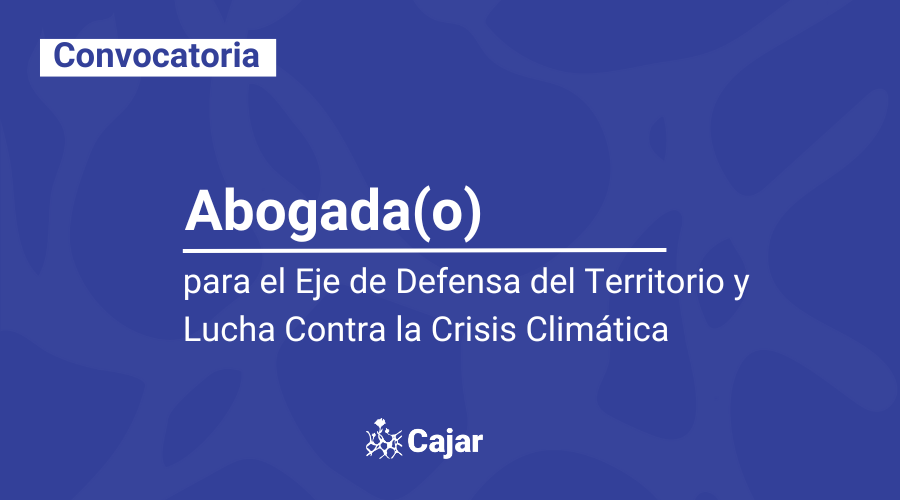 Convocatoria abogada(o) para el Eje de Defensa del Territorio y Lucha Contra la Crisis Climática